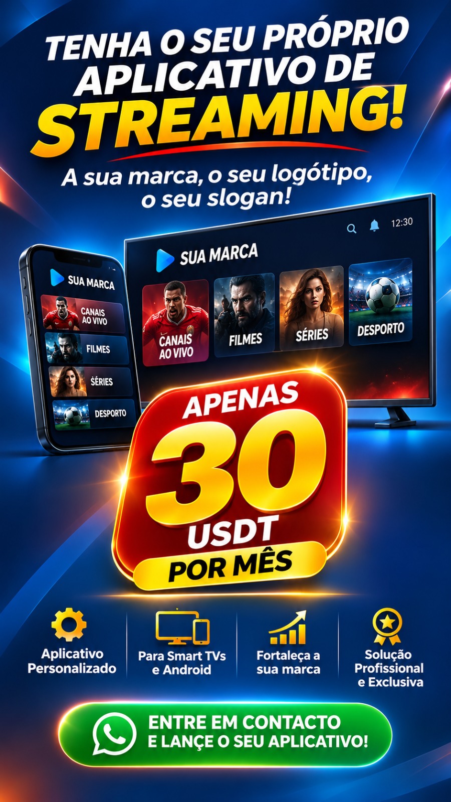 Cartaz oficial: tenha o seu próprio aplicativo de streaming com a sua marca, logótipo e slogan por 30 USDT por mês, com telemóvel e Smart TV a mostrar a aplicação personalizada